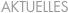 AKTUELLES